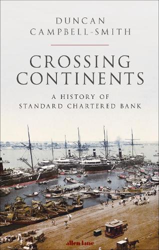 Бумажная книга «Crossing Continents: A History of Standard Chartered Bank», автор Дункан Кэмпбелл-Смит - фото №1