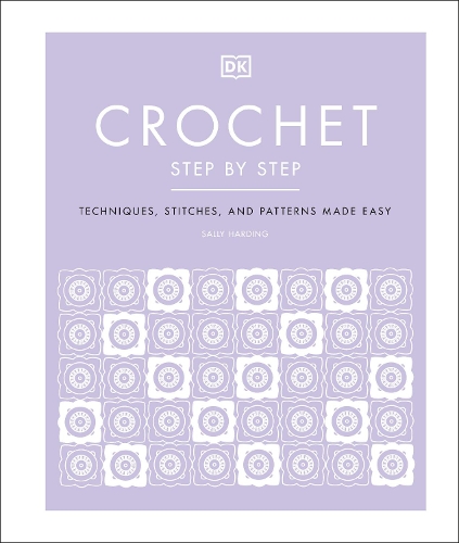 Бумажная книга «Crochet Step by Step: Techniques, Stitches, and Patterns Made Easy», автор Салли Хардинг - фото №1