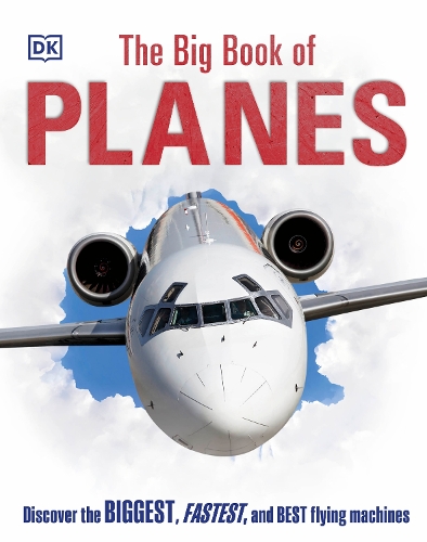 Бумажная книга «The Big Book of Planes: Discover the Biggest, Fastest and Best Flying Machines», автор DK (Dorling Kindersley) - фото №1
