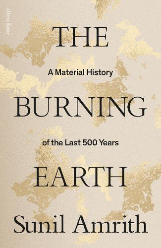 Паперова книга «The Burning Earth: An Environmental History of the Last 500 Years», автор Суніл Амріт - фото №1