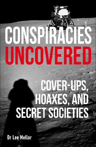 Паперова книга «Conspiracies Uncovered: Cover-ups, Hoaxes and Secret Societies», автор Лі Меллор - фото №1