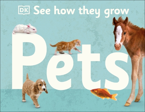 Бумажная книга «See How They Grow Pets», автор DK (Dorling Kindersley) - фото №1