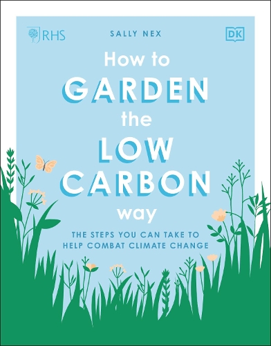 Паперова книга «RHS How to Garden the Low-carbon Way: The Steps You Can Take to Help Combat Climate Change», автор Саллі Некс - фото №1
