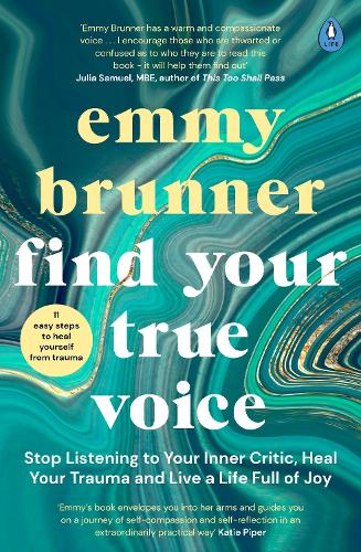 Паперова книга «Find Your True Voice: Stop Listening to Your Inner Critic, Heal Your Trauma and Live a Life Full of Joy», автор Еммі Бруннер - фото №1