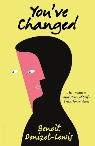 Бумажная книга «You’ve Changed: The Promise and Price of Self-Transformation», автор Бенуа Денизет-Льюис - фото №1