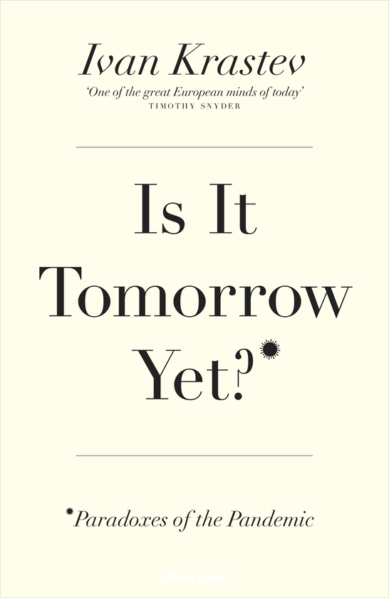 Бумажная книга «Is It Tomorrow Yet?. Paradoxes of the Pandemic», автор Иван Крастев - фото №1