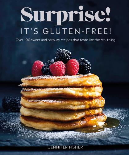Бумажная книга «Surprise! It's Gluten-free!: Over 100 Sweet And Savoury Recipes That Taste Like The Real Thing», автор Дженнифер Фишер - фото №1