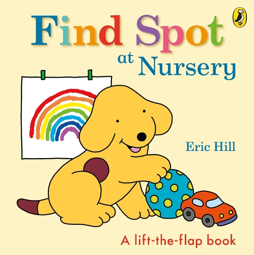 Паперова книга «Find Spot at Nursery: A Lift-the-Flap Story», автор Ерік Хілл - фото №1