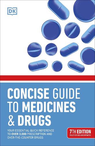 Бумажная книга «Concise Guide to Medicine & Drugs 7th Edition: Your Essential Quick Reference to Over 3,000 Prescription and Over-the-Counter Drugs», автор DK (Dorling Kindersley) - фото №1
