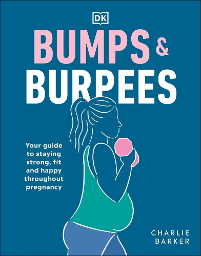 Паперова книга «Bumps and Burpees: Your Guide to Staying Strong, Fit and Happy Throughout Pregnancy», автор Чарлі Баркер - фото №1