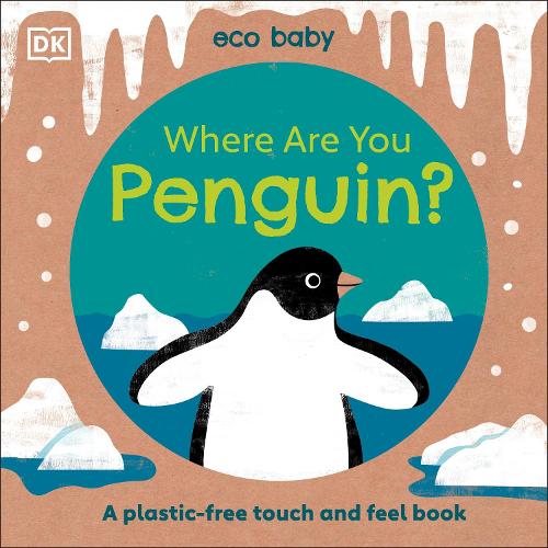Паперова книга «Eco Baby Where Are You Penguin?: A Plastic-free Touch and Feel Book», автор DK (Dorling Kindersley) - фото №1