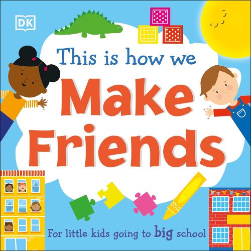 Бумажная книга «This Is How We Make Friends: For little kids going to big school», автор DK (Dorling Kindersley) - фото №1