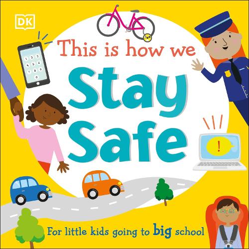 Бумажная книга «This Is How We Stay Safe: For Little Kids Going To Big School», автор DK (Dorling Kindersley) - фото №1