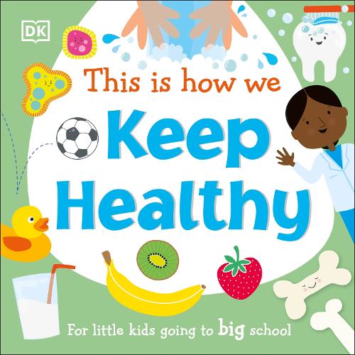 Бумажная книга «This Is How We Keep Healthy: For Little Kids Going To Big School», автор DK (Dorling Kindersley) - фото №1