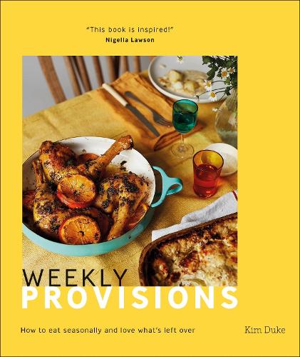 Паперова книга «Weekly Provisions: How to Eat Seasonally and Love What's Left Over», автор Кім Дюк - фото №1