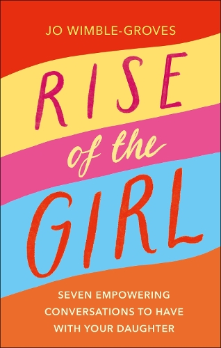 Бумажная книга «Rise of the Girl: Seven Empowering Conversations To Have With Your Daughter», автор Джо Уимбл-Гроувз - фото №1