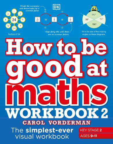 [object Object] «How to be Good at Maths Workbook 2, Ages 9-11 (Key Stage 2): The Simplest-Ever Visual Workbook», автор Керол Вордерман - фото №1