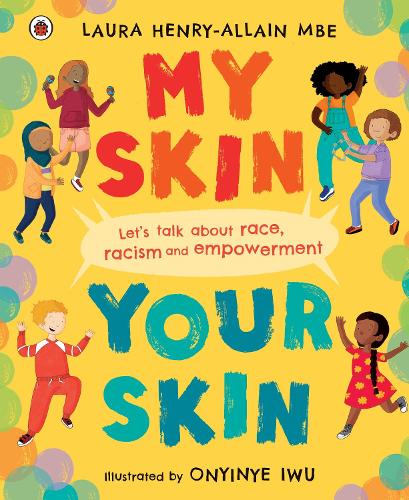 Бумажная книга «My Skin, Your Skin: Let's talk about race, racism and empowerment», автор Лаура Генри-Алейн - фото №1