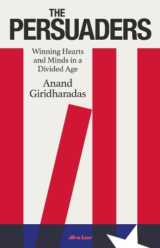 Паперова книга «The Persuaders: Winning Hearts and Minds in a Divided Age», автор Ананд Гірідхарадас - фото №1