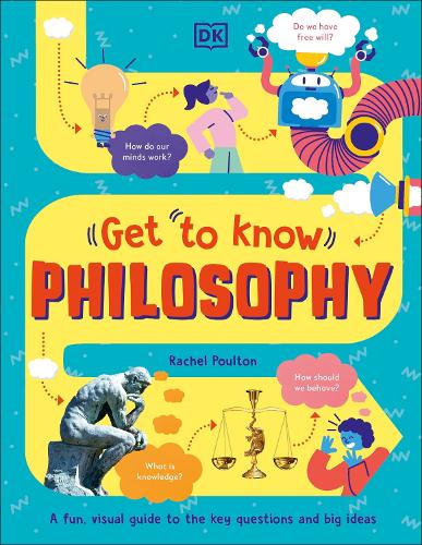 Бумажная книга «Get To Know: Philosophy: A Fun, Visual Guide to the Key Questions and Big Ideas», автор Рэйчел Поултон - фото №1