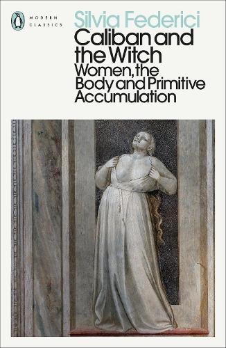 Бумажная книга «Caliban and the Witch: Women, the Body and Primitive Accumulation», автор Сильвия Федеричи - фото №1