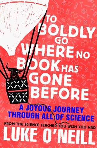 Бумажная книга «To Boldly Go Where No Book Has Gone Before: A Joyous Journey Through All of Science», автор Люк О'Нил - фото №1