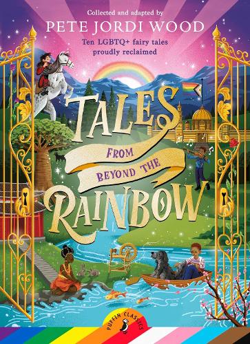 Бумажная книга «Tales From Beyond the Rainbow: Ten LGBTQ+ fairy tales proudly reclaimed», автор Пит Жорди Вуд - фото №1