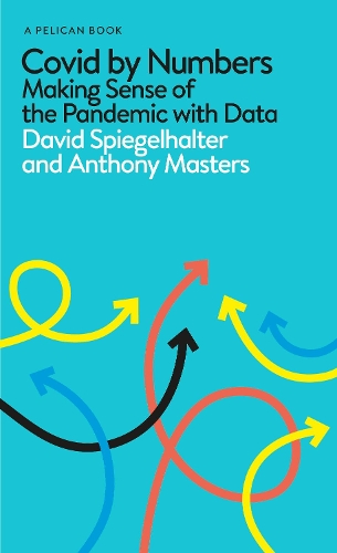 Паперова книга «Covid By Numbers: Making Sense of the Pandemic with Data», авторів Ентоні Мастерс, Девід Шпігельхальтер - фото №1