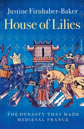 Паперова книга «House of Lilies: The Dynasty that Made Medieval France» - фото №1