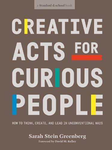 Паперова книга «Creative Acts For Curious People: How to Think, Create, and Lead in Unconventional Ways», автор Сара Штайн Грінберг - фото №1