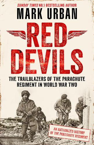 [object Object] «Red Devils: The Trailblazers of the Parachute Regiment in World War Two: An Authorized History», автор Марк Урбан - фото №1