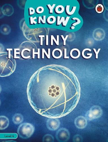 [object Object] «Do You Know? Level 4 – Tiny Technology», автор Ladybird - фото №1