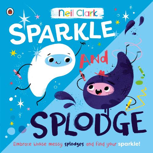Бумажная книга «Sparkle and Splodge: Embrace those messy splodges and find your sparkle!», автор Нил Кларк - фото №1