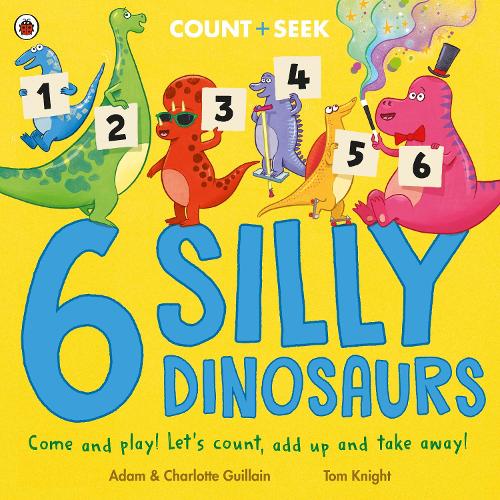 Паперова книга «6 Silly Dinosaurs: a counting and number bonds picture book», авторів Адам Гійен, Шарлотта Гійєн - фото №1