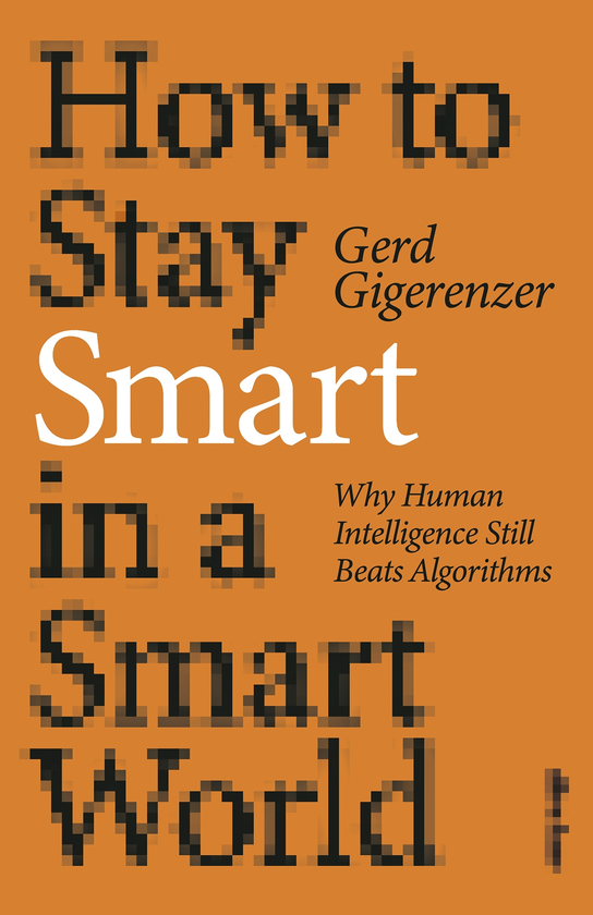 Бумажная книга «How to Stay Smart in a Smart World. Why Human Intelligence Still Beats Algorithms», автор Герд Гигеренцер - фото №1