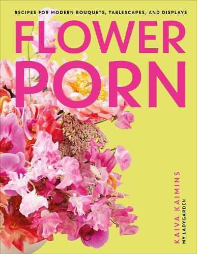 Бумажная книга «Flower Porn: Recipes for Modern Bouquets, Tablescapes and Displays», автор Кайва Кайминс - фото №1
