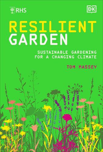 Бумажная книга «RHS Resilient Garden: Sustainable Gardening for a Changing Climate», автор Том Масси - фото №1