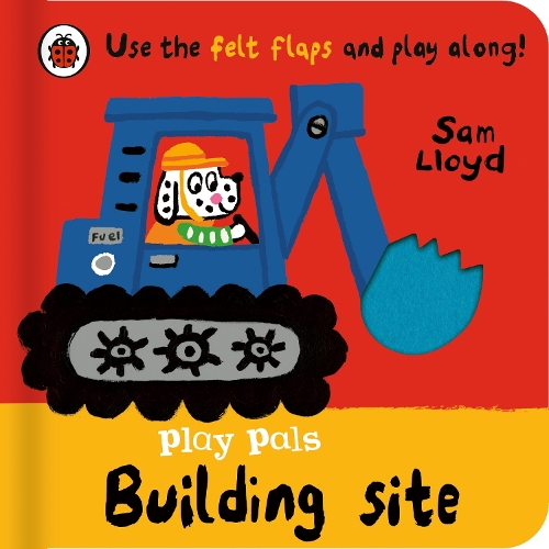 Паперова книга «Play Pals: Building Site: Use the felt flaps and play along!», автор Сем Ллойд - фото №1
