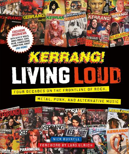 Бумажная книга «Kerrang! Living Loud: Four Decades on the Frontline of Rock, Metal, Punk, and Alternative Music», авторов Kerrang!, Ник Раскелл - фото №1