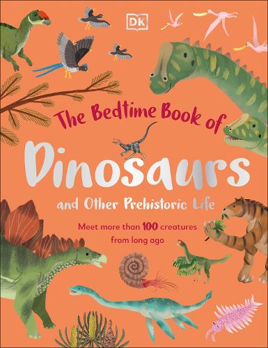 Бумажная книга «The Bedtime Book of Dinosaurs and Other Prehistoric Life: Meet More Than 100 Creatures From Long Ago», автор Дин Ломакс - фото №1
