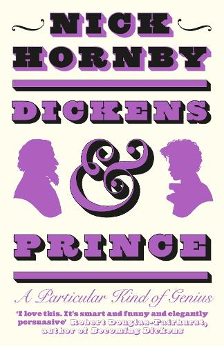 Бумажная книга «Dickens and Prince: A Particular Kind of Genius», автор Ник Хорнби - фото №1