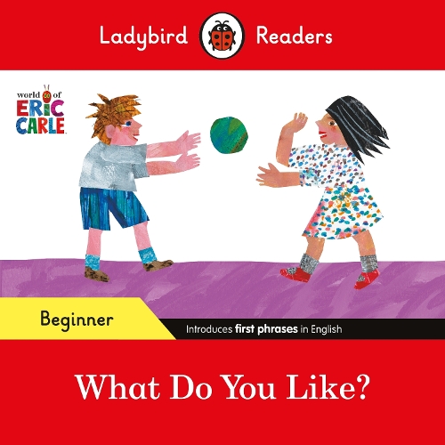 Бумажная книга «Ladybird Readers Beginner Level - Eric Carle - What Do You Like? (ELT Graded Reader)», автор Эрик Карл - фото №1