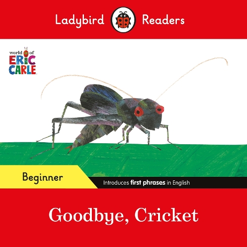 Бумажная книга «Ladybird Readers Beginner Level - Eric Carle - Goodbye, Cricket (ELT Graded Reader)», автор Эрик Карл - фото №1
