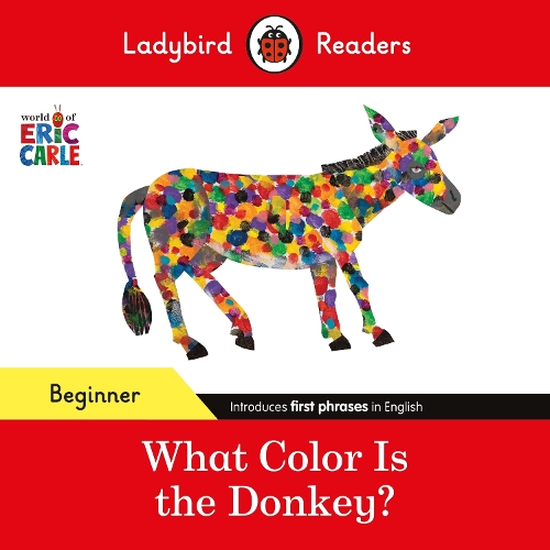 Бумажная книга «Ladybird Readers Beginner Level - Eric Carle - What Color Is The Donkey? (ELT Graded Reader)», автор Эрик Карл - фото №1