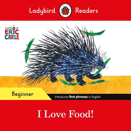 Бумажная книга «Ladybird Readers Beginner Level - Eric Carle - I Love Food! (ELT Graded Reader)», автор Эрик Карл - фото №1