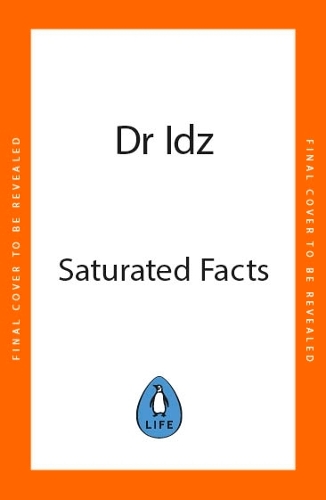 Бумажная книга «Saturated Facts: A Myth-Busting Guide to Diet and Nutrition in a World of Misinformation», автор Идрис Мугал - фото №1