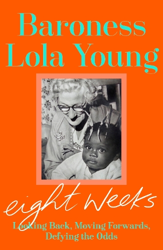Паперова книга «Eight Weeks: Looking Back, Moving Forwards, Defying the Odds», автор Баронеса Лола Янг - фото №1