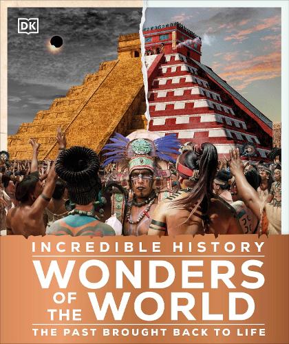 Бумажная книга «Incredible History Wonders of the World: The Past Brought Back to Life», автор DK (Dorling Kindersley) - фото №1