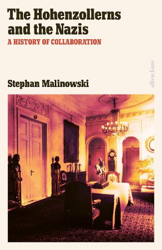 Бумажная книга «The Hohenzollerns and the Nazis: A History of Collaboration», автор Стефан Малиновски - фото №1