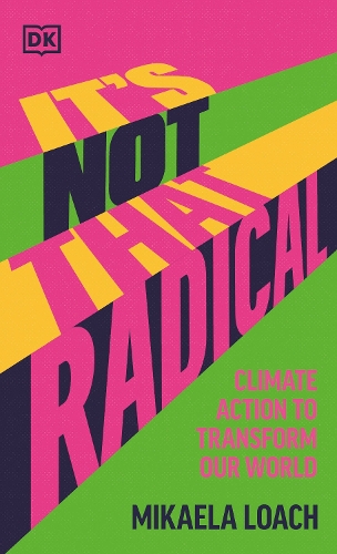 Бумажная книга «It's Not That Radical: Climate Action to Transform Our World», автор Микаэла Лоуч - фото №1